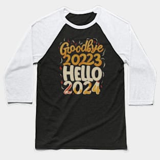 Goodbye 2023 hello  2024 Baseball T-Shirt